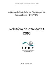 Associação Instituto de Tecnologia de Pernambuco - ITEP  Associação Instituto de Tecnologia de Pernambuco – ITEP/OS  Relatório de Atividades