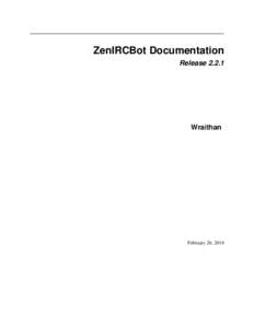 ZenIRCBot Documentation ReleaseWraithan  February 26, 2014