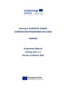 Interreg V B ADRIATIC-IONIAN COOPERATION PROGRAMME “ADRION” Programme Manual Priority Axes 1-3