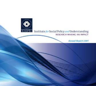 Institute for Social Policy and Understanding  RESEARCH MAKING AN IMPACT Annual Report 2009