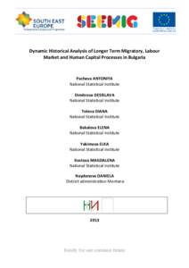 Dynamic Historical Analysis of Longer Term Migratory, Labour Market and Human Capital Processes in Bulgaria Pacheva ANTONIYA National Statistical Institute Dimitrova DESISLAVA