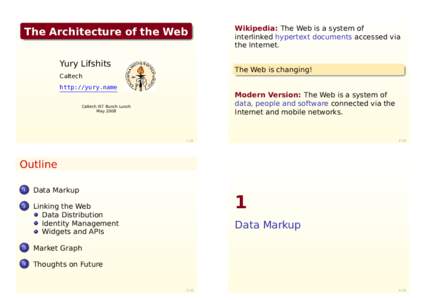 The Architecture of the Web Yury Lifshits Wikipedia: The Web is a system of interlinked hypertext documents accessed via the Internet.