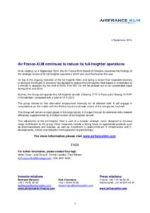 4 September[removed]Air France-KLM continues to reduce its full-freighter operations At its meeting on 4 September 2014, the Air France-KLM Board of Directors examined the findings of the strategic review of its full-freig