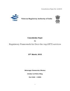 Consultation Paper No: [removed]Consultation Paper On  Regulatory Framework for Over-the-top (OTT) services