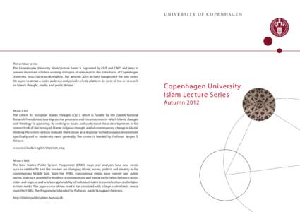 UNIVERSIT Y OF COPENHAGEN  The seminar series: The Copenhagen University Islam Lecture Series is organised by CEIT and CNIO and aims to present important scholars working on topics of relevance to the Islam focus of Cope
