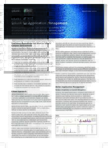 SOLUTIONS GUIDE  Splunk for Application Management Resolve problems faster. Gain end-to-end visibility across all components of your application environment. Use IT operational data to get unprecedented business insights