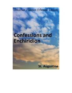 Confessions and Enchiridion, newly translated and edited by Alber t C. Outler Author(s): Augustine, Saint, Bishop of Hippo[removed]Outler, Albert C. (Translator and Editor)