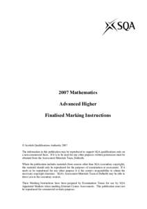 2007 Mathematics Advanced Higher Finalised Marking Instructions  Scottish Qualifications Authority 2007 The information in this publication may be reproduced to support SQA qualifications only on