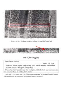 [SCHMITT R. 1991, The Bisitun Inscriptions of Darius the Great, Old Persian Text]  DB IV,41-43 (§56) Saith Darius the King:  tuvam : kâ : hya