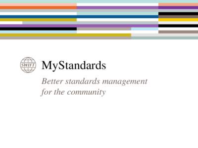 MyStandards Better standards management for the community Agenda •