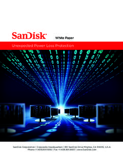 White Paper  Unexpected Power Loss Protection SanDisk Corporation | Corporate Headquarters | 951 SanDisk Drive Milpitas, CA 95035, U.S.A. Phone + | Fax + | www.SanDisk.com