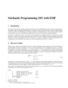 Stochastic Programming (SP) with EMP 1 Introduction  This chapter1 describes the stochastic programming (SP) extension of GAMS EMP. We build a stochastic model based on a