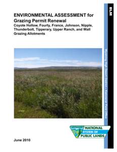 BLM  ENVIRONMENTAL ASSESSMENT for Grazing Permit Renewal Coyote Hollow, Fourty, France, Johnson, Nipple, Thunderbolt, Tipperary, Upper Ranch, and Wall