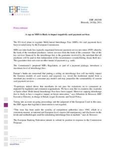 EBF_003500 Brussels, 24 July 2013 Press release A cap on MIFs is likely to impact negatively card payment services