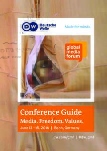 Conference Guide Media. Freedom. Values. June 13 – 15, 2016  |  Bonn, Germany dw.com/gmf  |  #dw_gmf  ANZEIGE