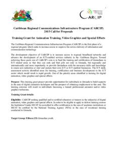 1  Caribbean Regional Communications Infrastructure Program (CARCIPCall for Proposals Training Grant for Animation Training, Video Graphics and Special Effects The Caribbean Regional Communications Infrastructure 