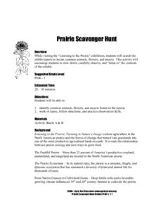 Prairie Scavenger Hunt Overview While visiting the “Listening to the Prairie” exhibition, students will search the exhibit panels to locate common animals, flowers, and insects. This activity will encourage students 