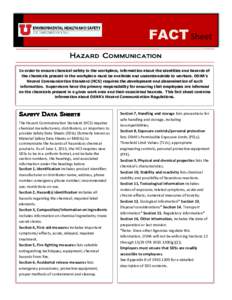 FACT Sheet Hazard Communication In order to ensure chemical safety in the workplace, information about the identities and hazards of the chemicals present in the workplace must be available and understandable to workers.