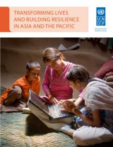 TRANSFORMING LIVES AND BUILDING RESILIENCE IN ASIA AND THE PACIFIC Empowered lives. Resilient nations.