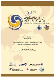 PLENARY SESSION SIX 4 JUNE 2014 ASEAN’S POST-2015 AGENDA: STRENGTHENING AND DEEPENING COMMUNITY-BUILDING by