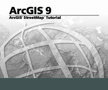 ArcGIS 9 ® ArcGIS StreetMap Tutorial ®