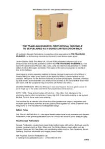 News Release, 28 Oct 09 – www.genesis-publications.com  THE TRAVELING WILBURYS: FIRST OFFICIAL CHRONICLE TO BE PUBLISHED AS A SIGNED LIMITED EDITION BOOK UK publisher Genesis Publications is accepting online reservatio