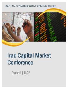IRAQ: AN ECONOMIC GIANT COMING TO LIFE  Iraq Capital Market Conference Dubai | UAE