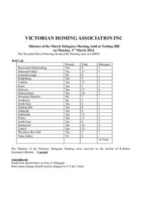 VICTORIAN HOMING ASSOCIATION INC Minutes of the March Delegates Meeting, held at Notting Hill on Monday, 3rd MarchThe President David Wetering declared the Meeting open at 8.00PM Roll Call Bayswater-Nunawading