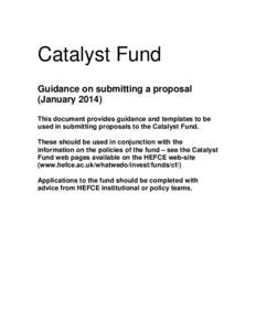 Catalyst Fund Guidance on submitting a proposal (JanuaryThis document provides guidance and templates to be used in submitting proposals to the Catalyst Fund. These should be used in conjunction with the