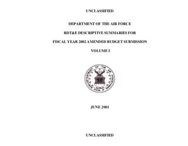 UNCLASSIFIED  DEPARTMENT OF THE AIR FORCE RDT&E DESCRIPTIVE SUMMARIES FOR FISCAL YEAR 2002 AMENDED BUDGET SUBMISSION VOLUME I