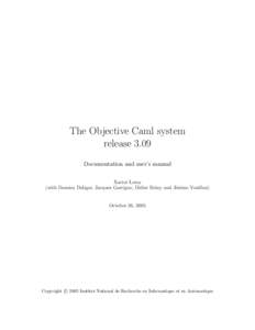 The Objective Caml system release 3.09 Documentation and user’s manual Xavier Leroy (with Damien Doligez, Jacques Garrigue, Didier R´emy and J´erˆome Vouillon)