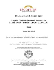 CULINARY ARTS & PASTRY ARTS Auguste Escoffier School of Culinary Arts SUPPLEMENT to the STUDENT CATALOG 2016 Revised: June 30, 2016