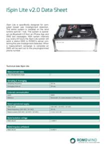 iSpin Lite v2.0 Data Sheet iSpin Lite is specifically designed for campaign based yaw misalignment detection. The entire system is installed on the wind turbine spinner / hub. The system is operated via Bluetooth LE from