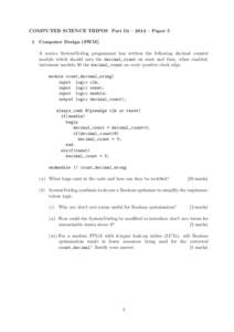 COMPUTER SCIENCE TRIPOS Part IB – 2014 – Paper 5 1 Computer Design (SWM) A novice SystemVerilog programmer has written the following decimal counter module which should zero the decimal_count on reset and then, when 