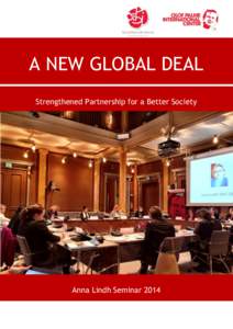 A NEW GLOBAL DEAL Strengthened Partnership for a Better Society Anna Lindh Seminar 2014  Anna Lindh 1957 – 2003