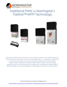 Traditional PWM vs Morningstar’s TrakStar™ MPPT Technology Morningstar’s MPPT charge controllers use the TrakStar advanced control MPPT algorithm to harvest maximum power from a Solar Array’s peak power point. It