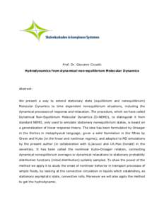 Prof. Dr. Giovanni Ciccotti Hydrodynamics from dynamical non-equilibrium Molecular Dynamics Abstract:  We present a way to extend stationary state (equilibrium and nonequilibrium)