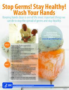 For more details on handwashing, visit CDC’s Handwashing Website at www.cdc.gov/handwashing