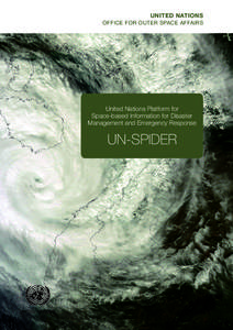 United Nations Platform for Space-based Information for Disaster Management and Emergency Response UN-SPIDER