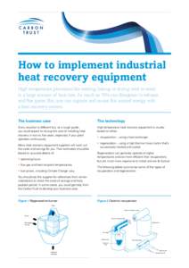 How to implement industrial heat recovery equipment High temperature processes like melting, baking or drying tend to result in a large amount of heat loss. As much as 70% can disappear in exhaust and flue gases. But, yo