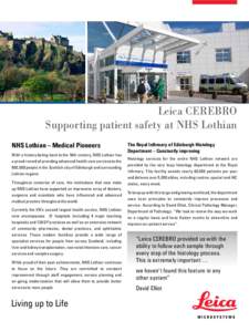 Leica CEREBRO Supporting patient safety at NHS Lothian NHS Lothian – Medical Pioneers With a history dating back to the 16th century, NHS Lothian has a proud record of providing advanced health care services to the 800