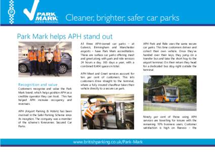 Park Mark helps APH stand out All three APH-owned car parks – at Gatwick, Birmingham and Manchester airports – have Park Mark accreditation. These are surface car parks offering meet and greet along with park and rid