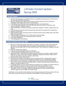 LitFinder Content Update – Spring 2009 Current Content ► 150,000+ full-text poems, over 30,000 of which are copyrighted (contemporary) and 1,250 of which are in Spanish with English translations ► 800,000+ addition