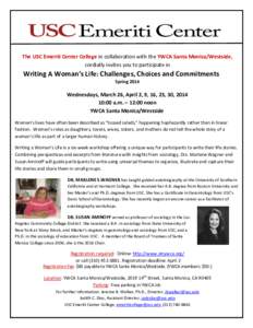 The USC Emeriti Center College in collaboration with the YWCA Santa Monica/Westside, cordially invites you to participate in Writing A Woman’s Life: Challenges, Choices and Commitments Spring 2014