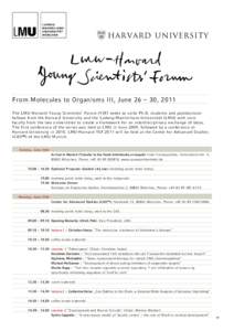 HARVARD UNIVERSITY  From Molecules to Organisms III, June 26 – 30, 2011 The LMU-Harvard Young Scientists’ Forum (YSF) seeks to unite Ph.D. students and postdoctoral fellows from the Harvard University and the Ludwig-