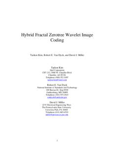Hybrid Fractal Zerotree Wavelet Image Coding Taekon Kim, Robert E. Van Dyck, and David J. Miller  Taekon Kim