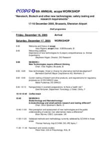 6th ANNUAL ecopa WORKSHOP “Nanotech, Biotech and other new technologies: safety testing and research requirements” 17-18 December 2005, Brussels, Sheraton-Airport Draft programme _____________________________________