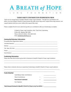 THIRD PARTY CONTRIBUTION SUBMISSION FORM Thank you for raising funds to benefit A Breath of Hope Lung Foundation. Through your contributions and efforts, you have helped A Breath of Hope educate the public about lung can