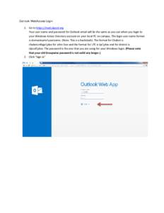 Outlook WebAccess Login 1. Go to https://mail.clpccd.org Your user name and password for Outlook email will be the same as you use when you login to your Windows Active Directory account on your local PC on campus. The l