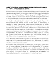 Phibion Gwatidzo N.O. AND 3 Others & Securities Commission of Zimbabwe S.Cref S.C & H.CPhibion Gwatidzo, in his capacity as the liquidator of Renaissance Securities (Pvt) Ltd filed an urgent ap